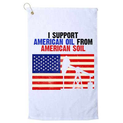 I Support American Oil From American Soil USA Golf Towel