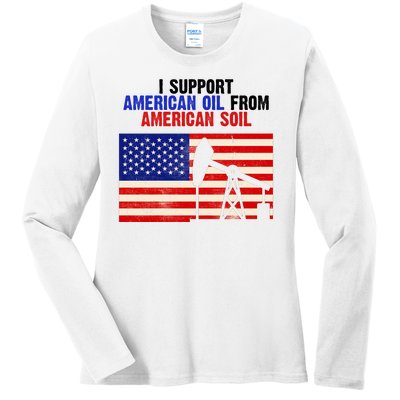 I Support American Oil From American Soil USA Ladies Long Sleeve Shirt