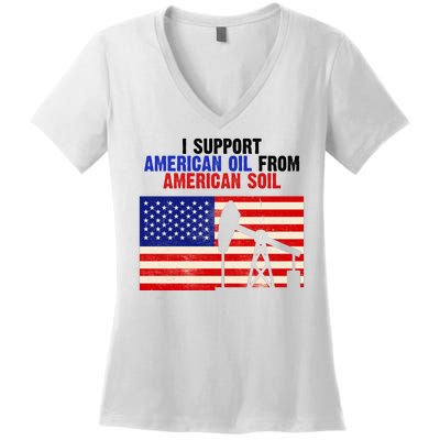 I Support American Oil From American Soil USA Women's V-Neck T-Shirt