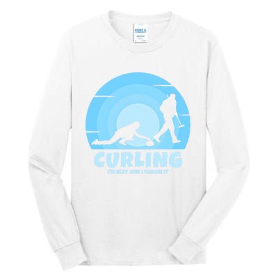 IM Sexy And I Throw It Curling Player On Funny Curling Gift Tall Long Sleeve T-Shirt