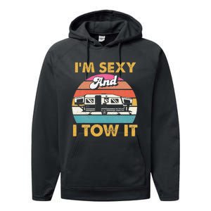 Im Sexy And I Tow It Glamping Glamper Glamorous Camping Performance Fleece Hoodie