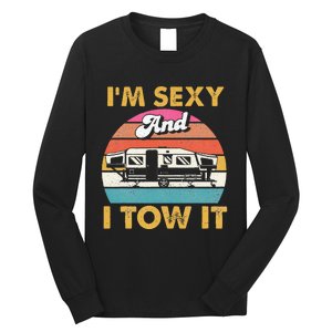 Im Sexy And I Tow It Glamping Glamper Glamorous Camping Long Sleeve Shirt