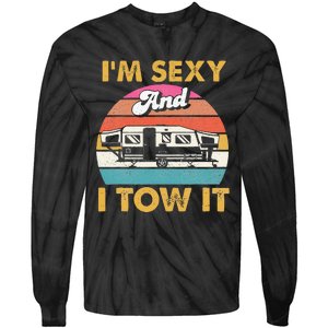 Im Sexy And I Tow It Glamping Glamper Glamorous Camping Tie-Dye Long Sleeve Shirt