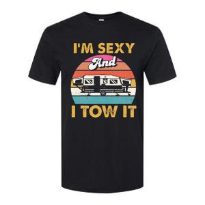 Im Sexy And I Tow It Glamping Glamper Glamorous Camping Softstyle CVC T-Shirt