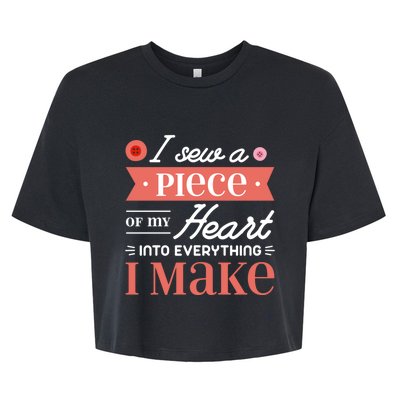 I Sew A Piece Of My Heart Into Everything I Make Quilting Cool Gift Bella+Canvas Jersey Crop Tee