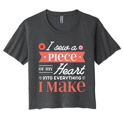 I Sew A Piece Of My Heart Into Everything I Make Quilting Cool Gift Women's Crop Top Tee