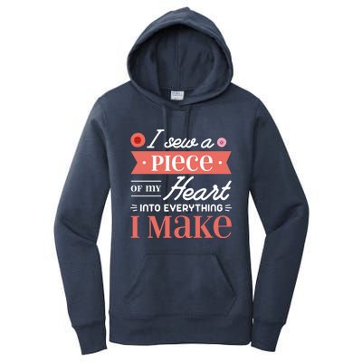 I Sew A Piece Of My Heart Into Everything I Make Quilting Cool Gift Women's Pullover Hoodie