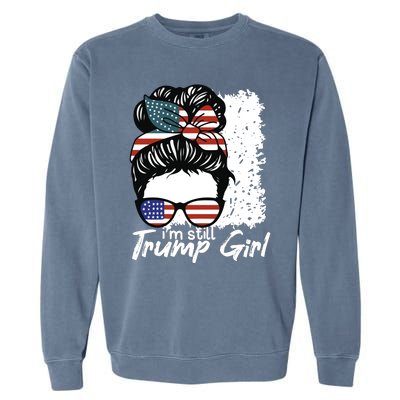 Im Still A Trump Girl I Make No Apologies Trump Garment-Dyed Sweatshirt