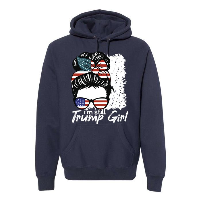 Im Still A Trump Girl I Make No Apologies Trump Premium Hoodie