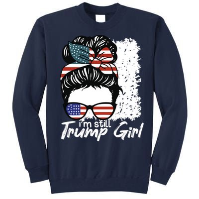 Im Still A Trump Girl I Make No Apologies Trump Tall Sweatshirt