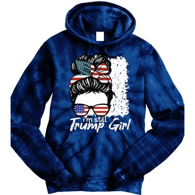 Im Still A Trump Girl I Make No Apologies Trump Tie Dye Hoodie