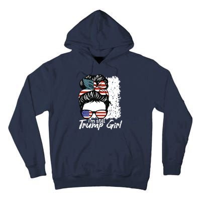 Im Still A Trump Girl I Make No Apologies Trump Tall Hoodie