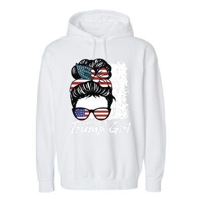 Im Still A Trump Girl I Make No Apologies Trump Garment-Dyed Fleece Hoodie