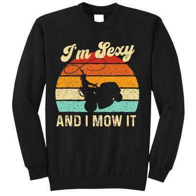 Im Sexy And I Mow It Landscaper Lawn Trimmer Landscaping Sweatshirt