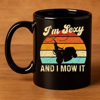 Im Sexy And I Mow It Landscaper Lawn Trimmer Landscaping 11oz C Handle Ceramic Mug