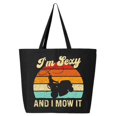 Im Sexy And I Mow It Landscaper Lawn Trimmer Landscaping 25L Jumbo Tote