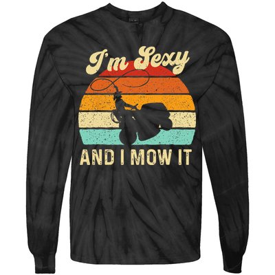 Im Sexy And I Mow It Landscaper Lawn Trimmer Landscaping Tie-Dye Long Sleeve Shirt