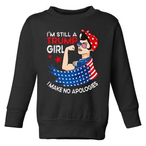 IM Still A Trump Girl I Make No Apologies Women Trump 2024 Toddler Sweatshirt