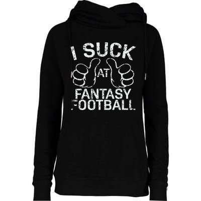 I Suck At Fantasy Football Womens Funnel Neck Pullover Hood