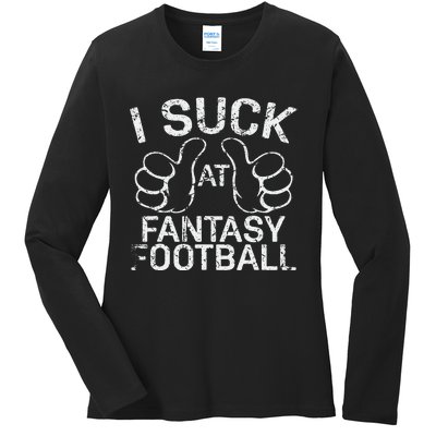 I Suck At Fantasy Football Ladies Long Sleeve Shirt