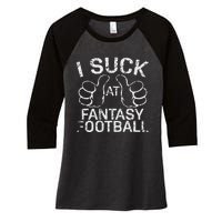 I Suck At Fantasy Football Women's Tri-Blend 3/4-Sleeve Raglan Shirt