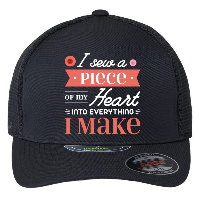 I Sew A Piece Of My Heart Into Everything I Make Quilting Gift Flexfit Unipanel Trucker Cap