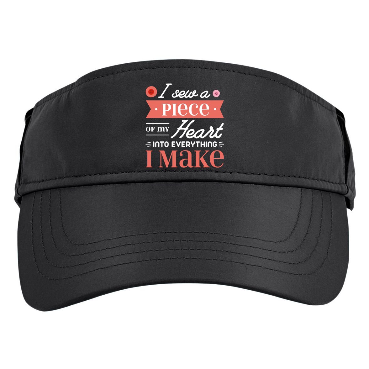 I Sew A Piece Of My Heart Into Everything I Make Quilting Gift Adult Drive Performance Visor