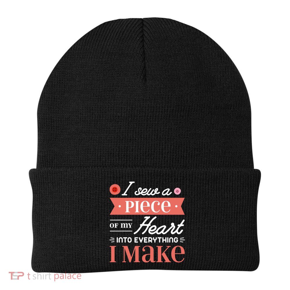 I Sew A Piece Of My Heart Into Everything I Make Quilting Gift Beanie