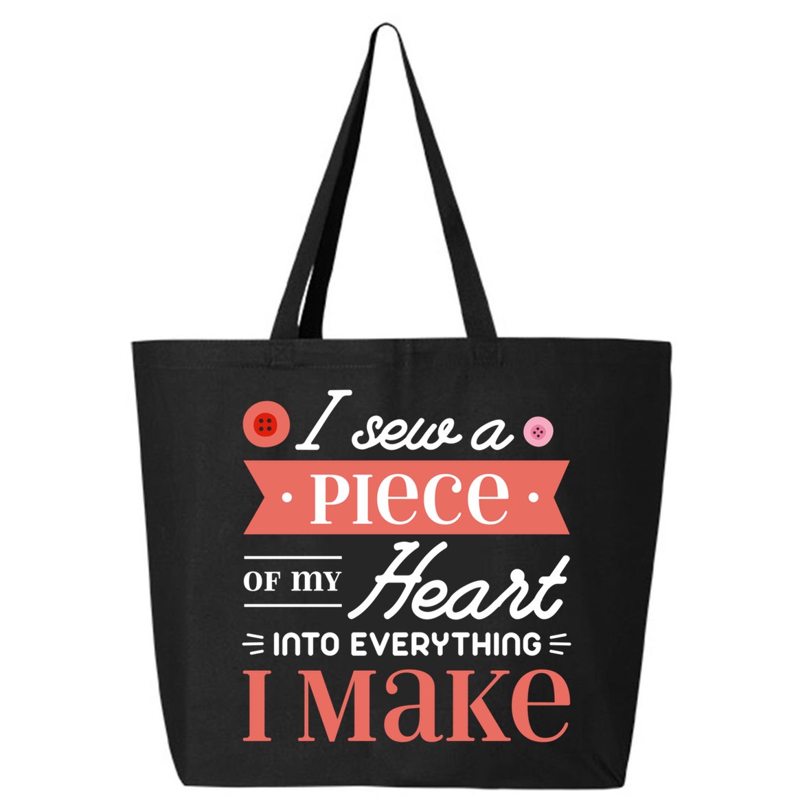 I Sew A Piece Of My Heart Into Everything I Make Quilting Gift 25L Jumbo Tote