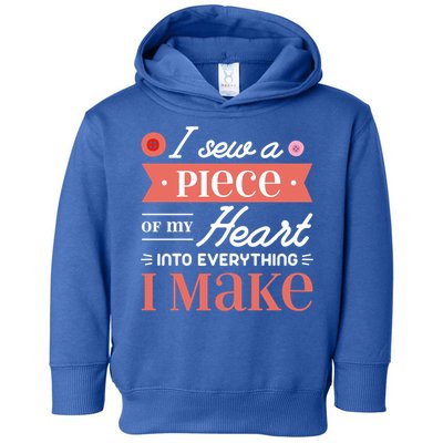 I Sew A Piece Of My Heart Into Everything I Make Quilting Gift Toddler Hoodie