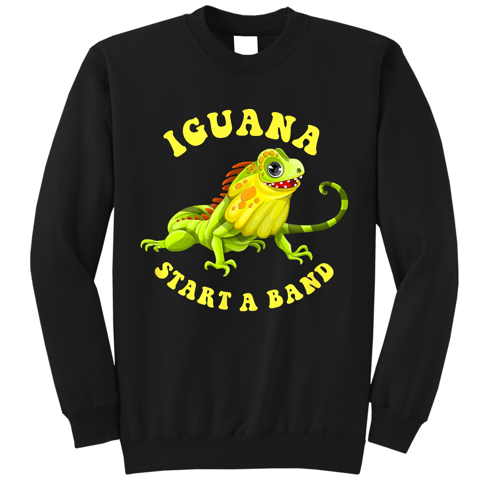 Iguana Start A Band Play On Words Pun Tall Sweatshirt
