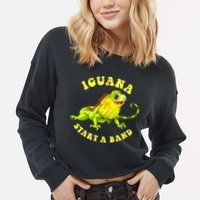 Iguana Start A Band Play On Words Pun Cropped Pullover Crew
