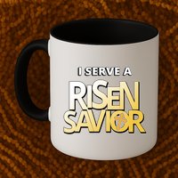 I Serve A Risen Savior Christian Faith Mug