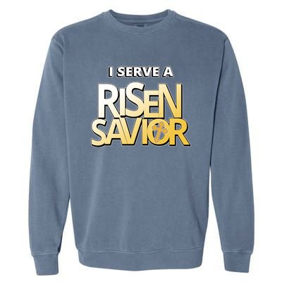 I Serve A Risen Savior Christian Faith Garment-Dyed Sweatshirt