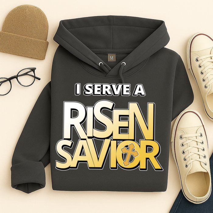 I Serve A Risen Savior Christian Faith Hoodie