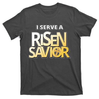 I Serve A Risen Savior Christian Faith T-Shirt