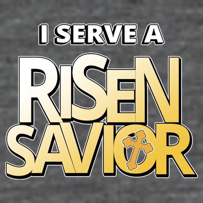 I Serve A Risen Savior Christian Faith T-Shirt
