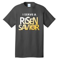 I Serve A Risen Savior Christian Faith Tall T-Shirt