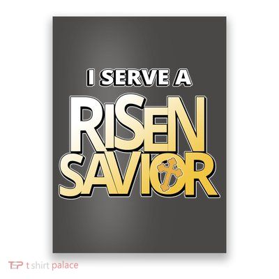 I Serve A Risen Savior Christian Faith Poster