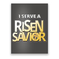 I Serve A Risen Savior Christian Faith Poster