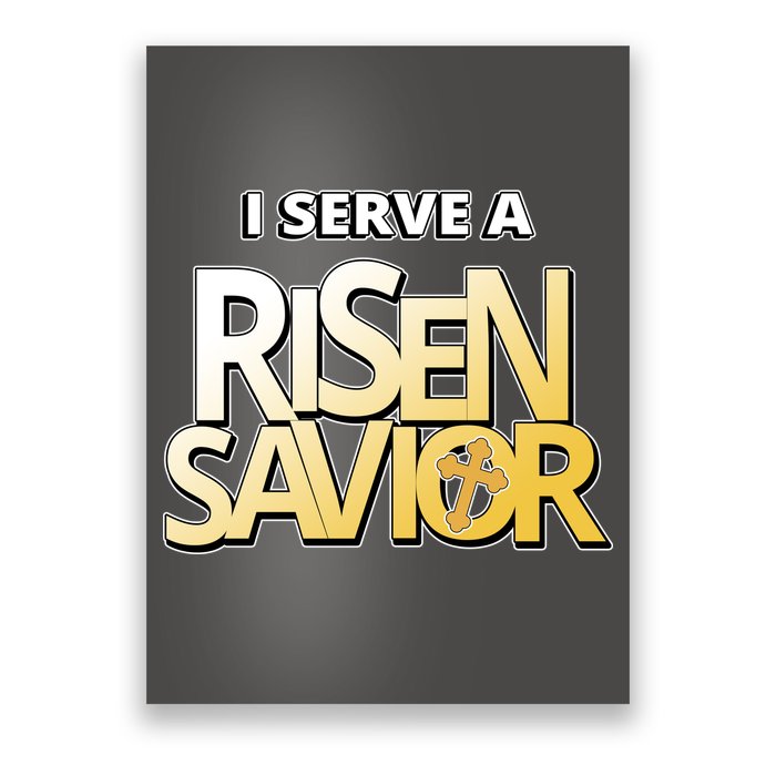 I Serve A Risen Savior Christian Faith Poster