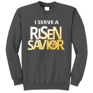 I Serve A Risen Savior Christian Faith Tall Sweatshirt