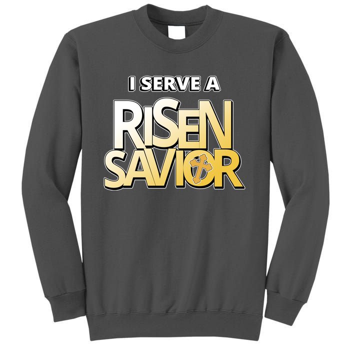 I Serve A Risen Savior Christian Faith Tall Sweatshirt