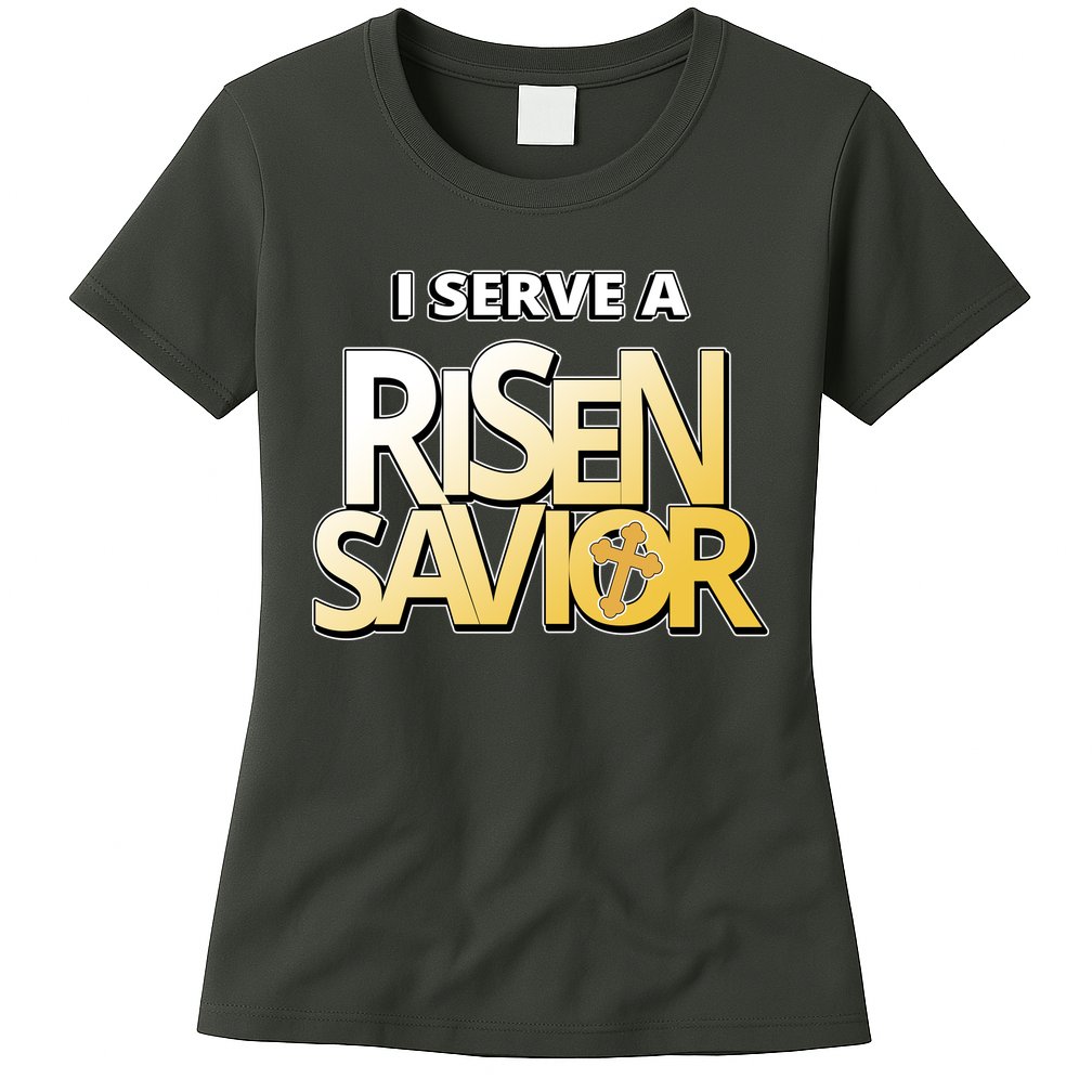 I Serve A Risen Savior Christian Faith Womens T-Shirt