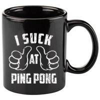 I Suck At Ping Pong Sarcastic Ping Pong Loser Gift 11oz C Handle Ceramic Mug