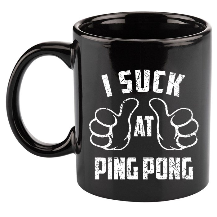 I Suck At Ping Pong Sarcastic Ping Pong Loser Gift 11oz C Handle Ceramic Mug