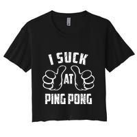 I Suck At Ping Pong Sarcastic Ping Pong Loser Gift Crop Top