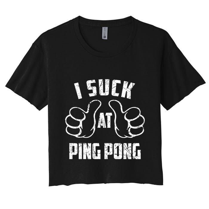 I Suck At Ping Pong Sarcastic Ping Pong Loser Gift Crop Top