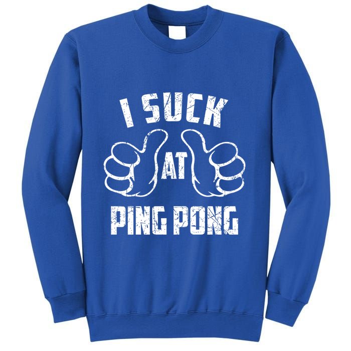 I Suck At Ping Pong Sarcastic Ping Pong Loser Gift Sweatshirt