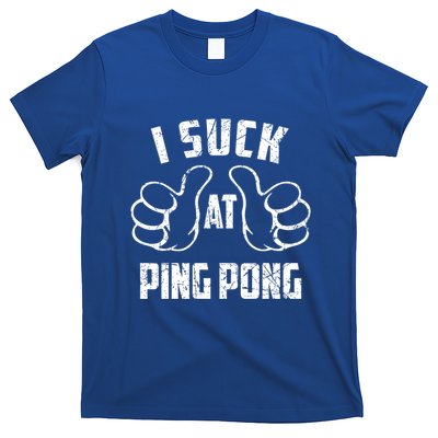 I Suck At Ping Pong Sarcastic Ping Pong Loser Gift T-Shirt